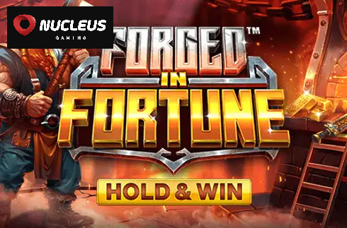 Forged in Fortune
